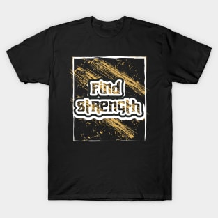 Find Strength Motivation Quotes T-Shirt